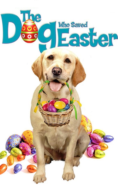 Easter Movies, The Dog Who Saved Easter (2014)